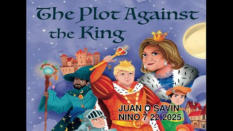 JUAN O SAVIN - The Plot Against the King - NINO 7 22 2025