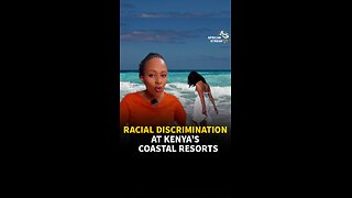 RACIAL DISCRIMINATION AT KENYA’S COASTAL RESORTS