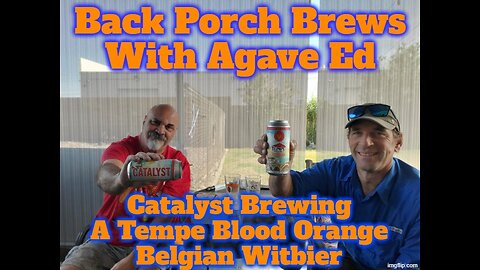 Back Porch Brews: Catalyst Brewing A Tempe Blood Orange Belgian Wit 4.5/5*