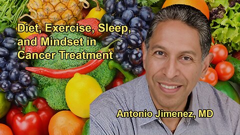 The Importance of Diet, Nutrition, Exercise, Sleep, and Mindset in Cancer Treatment