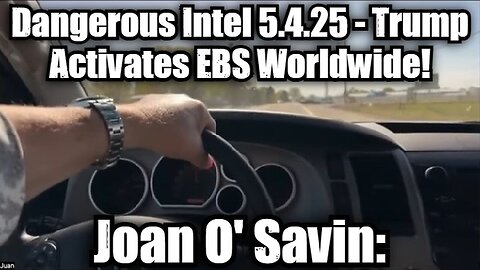 Juan O' Savin: Dangerous Intel 5.4.25 - Trump Activates EBS Worldwide! Buckle Up!!