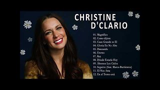 Christine D'clario - Sus Mejores Grandes Éxitos Mix - Alabanza Musica Cristiana...