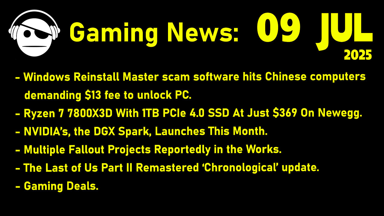 Gaming News | Windows Scams | Nvidia DGX Spark | Fallout | TLoU 2 | Deals | 09 JUL 2025