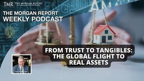 From Trust to Tangibles: The Global Flight to Real Assets