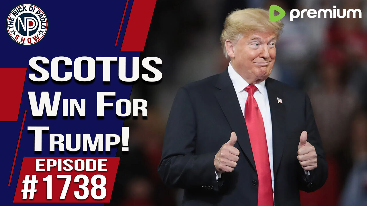 SCOTUS Win For Trump! | Nick Di Paolo Show #1738
