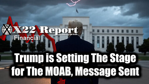 New X22 Report April 11 - Trump Is Setting The Stage For The MOAB, Message Sent