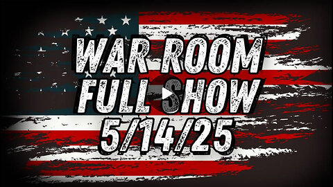 5 14 25 OWEN SHROYER War Room Trump Seeks Trade Deals & Peace In Middle East