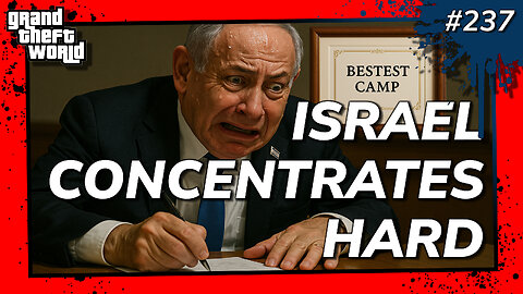 Grand Theft World Podcast 237 | ISRAEL CONCENTRATES HARD