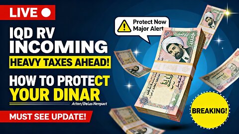 🚨 IQD RV Incoming — Heavy Taxes Ahead! How to Protect Your Dinar 💥 💥 Iraqi Dinar News Today