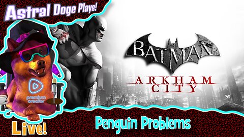 Batman: Arkham City ~LIVE!~ Penguin Problems