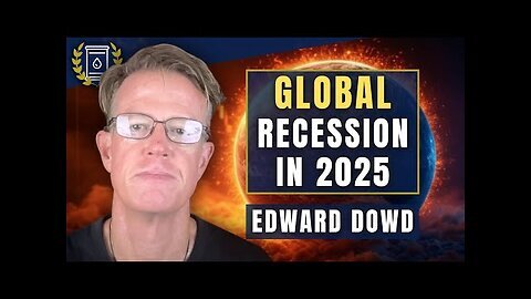 Deep Worldwide Recession in 2025 Could Cut the Market in Half- Edward Dowd