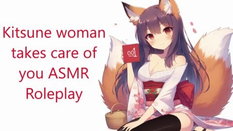Kitsune woman take care of you ASMR Roleplay
