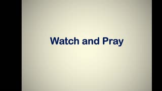 Watch and Pray