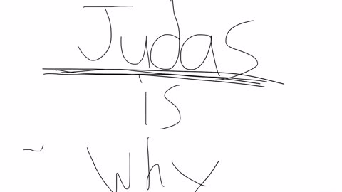 Judas is why