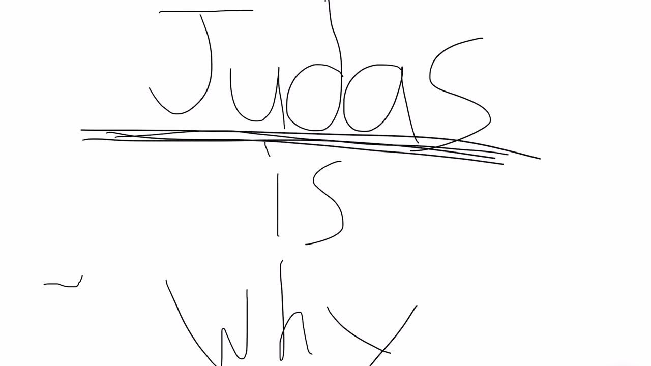 Judas is why