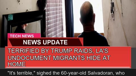 Terrified by Trump Raids Las Undocument Migrants