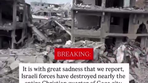 Rothschild’s “Israeli forces have destroyed nearly the entire Christian quarter of Gaza city“