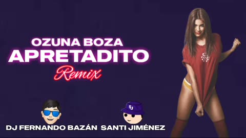 APRETADITO ✘ REMIX CACHENGUE ✘ OZUNA ✘ BOZA ✘ DJ FERNANDO BAZÁN ✘ SANTI JIMÉNEZ