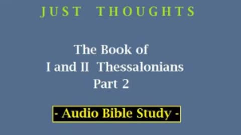 Just Thoughts - The Books of 1st and 2nd Thessalonians Part 2 (2013) Retro