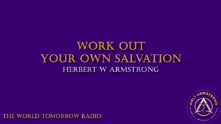 The World Tomorrow Radio: Work Out Your Own Salvation