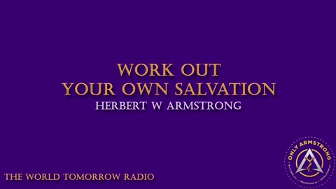 The World Tomorrow Radio: Work Out Your Own Salvation