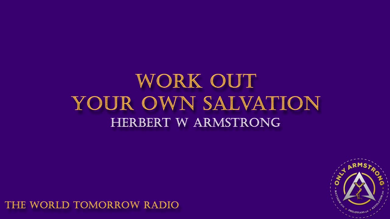The World Tomorrow Radio: Work Out Your Own Salvation