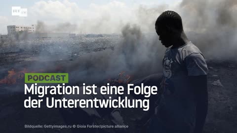 Migration ist eine Folge der Unterentwicklung