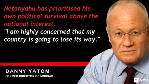 BBC: Ex-Mossad chief Danny Yatom condemns selfish Netanyahu. "My country is going to lose its way"