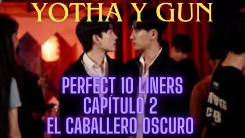 YOTHA Y GUN – Capítulo 2 - EL CABALLERO OSCURO DE LA INDUSTRIA CIVIL - Perfect 10 Liners.