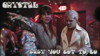 CRYSTAL - BABY YOU GOT TO GO
