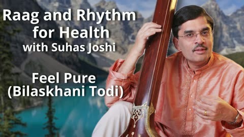 Raag and Rhythm - Feel Pure Bilaskhani Todi Presented by Suhas Joshi