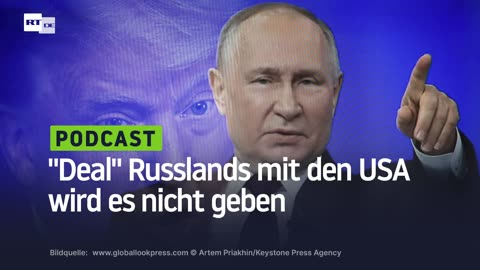 Dank an alle – und auf Wiedersehen: Einen "Deal" Russlands mit den USA wird es nicht geben