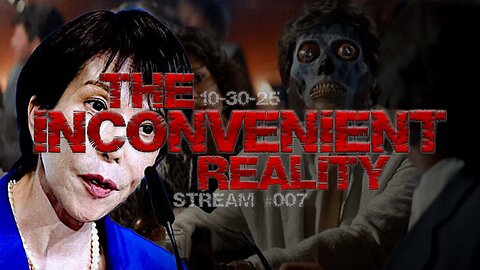 10.30.25 THE INCONVENIENT REALITY #007