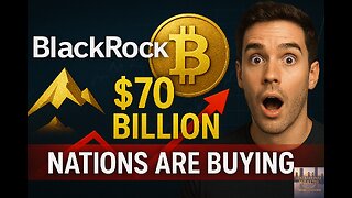 BlackRock's $70 Billion Bitcoin Bomb - Nations Are Buying NOW