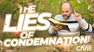 STOP Listening To The Lies Of CONDEMNATION!