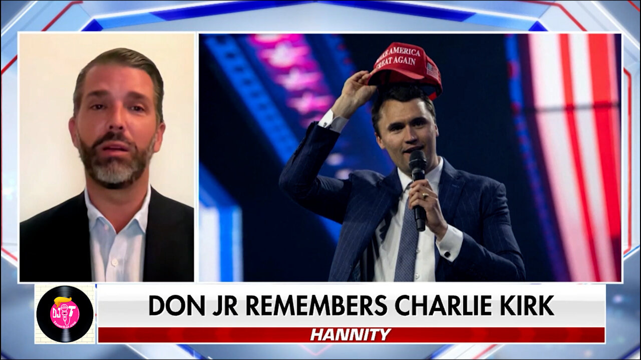 “He Was Effective, So They Killed Him”: Donald Trump Jr. Remembers Charlie Kirk on Hannity