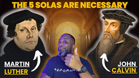 Why The 5 Solas Are VITAL For The Church!