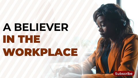 A BELIEVER IN THE WORKPLACE
