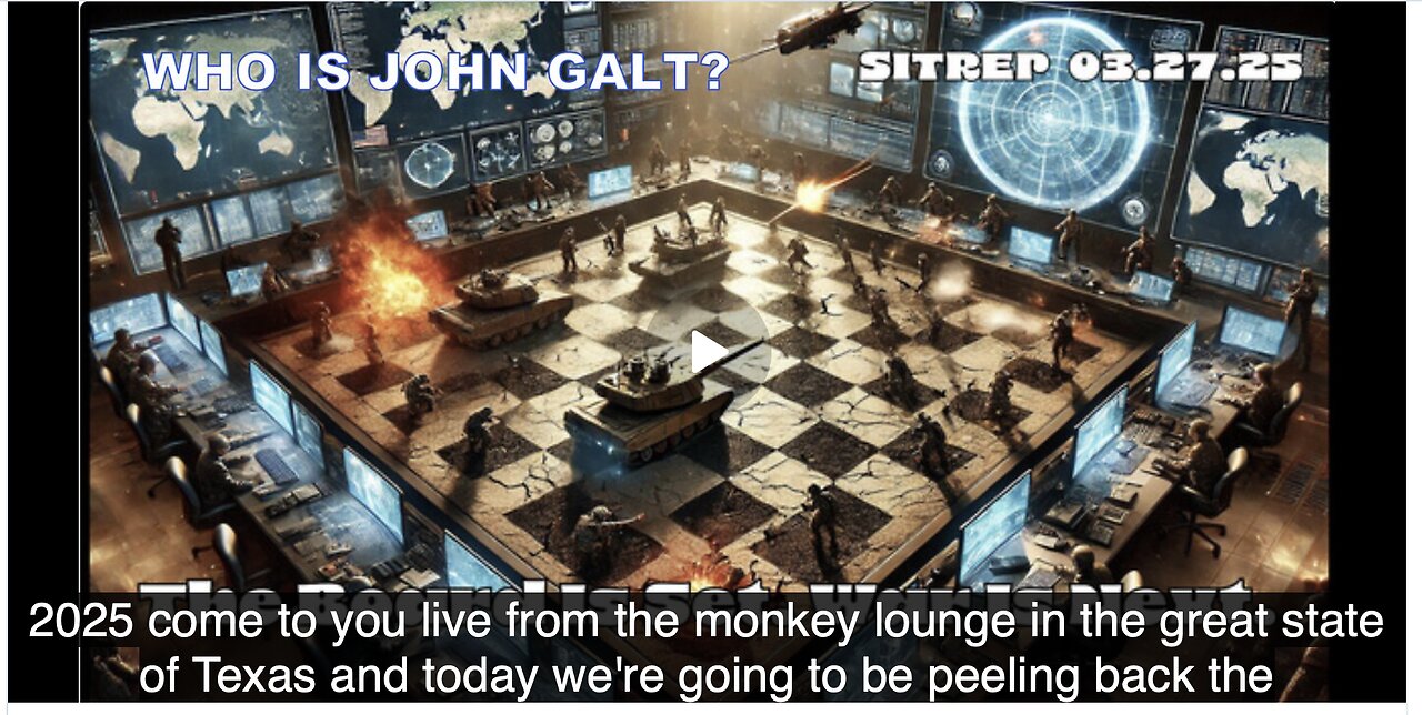 MONKEY SITREP- THE BOARD IS SET, WAR IS NEXT? SGANON, WHO IS JOHN GALT