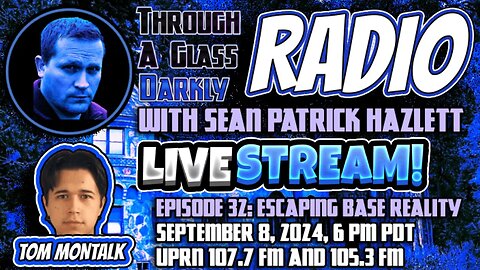 Through A Glass Darkly Radio: Escaping Base Reality with Tom Montalk