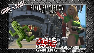 Nothing Ever Happens! Or Does It? GAME & RANT: FINAL FANTASY XIV, DRAGON QUEST X & MORE!