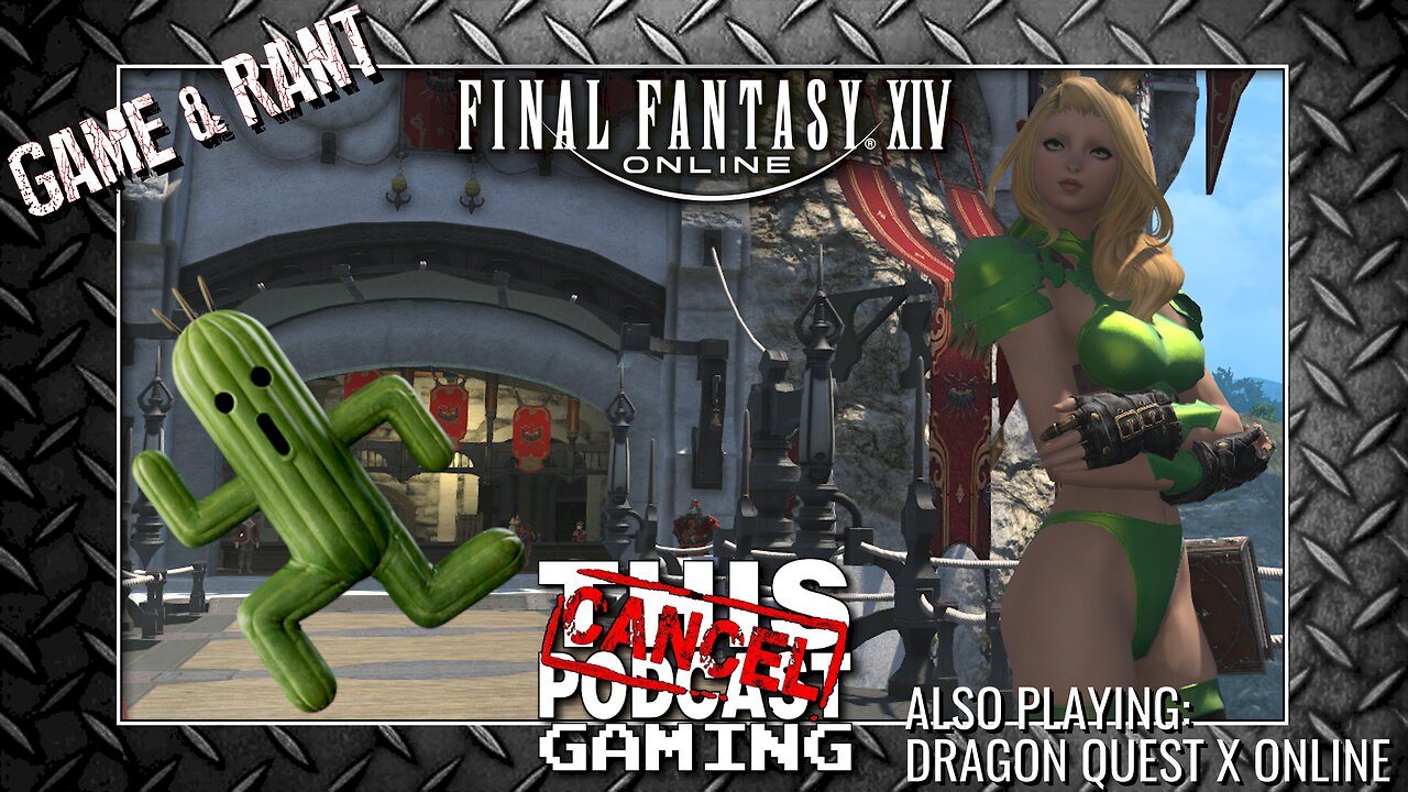 Nothing Ever Happens! Or Does It? GAME & RANT: FINAL FANTASY XIV, DRAGON QUEST X & MORE!