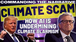 Climate Scam: How AI is Undermining Climate Alarmism – CtN107