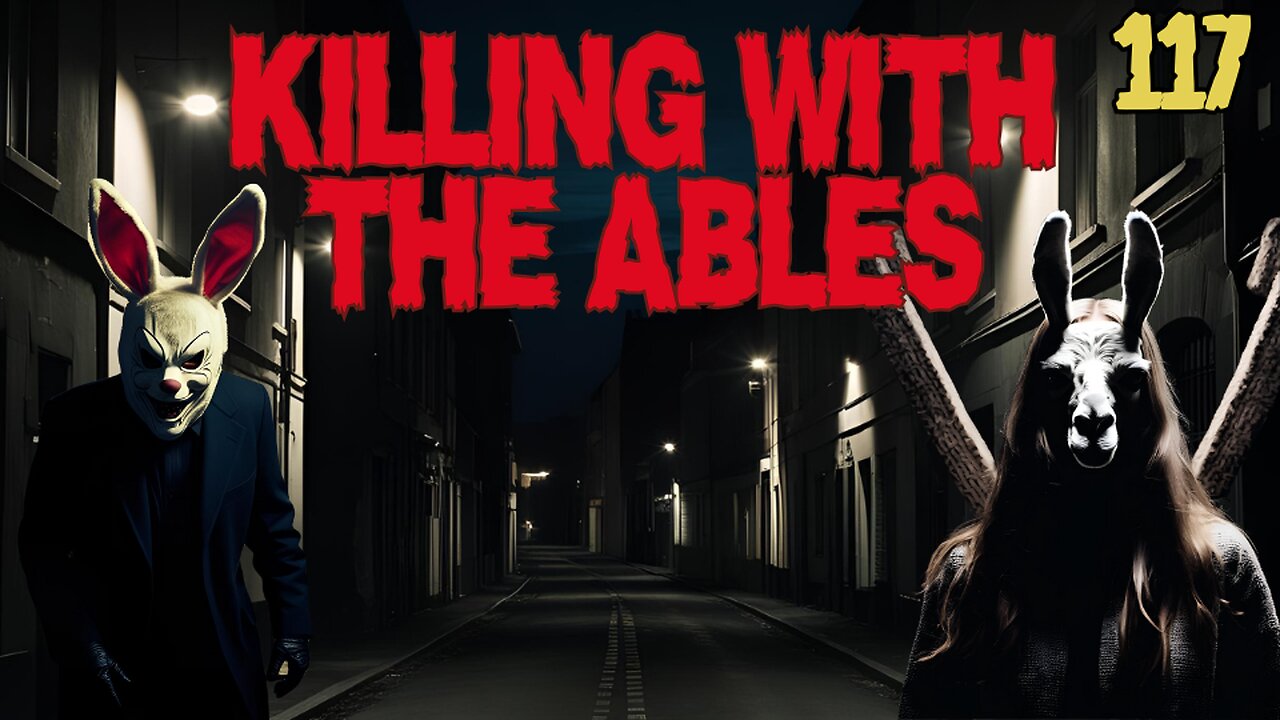 Killin' with the Ables Ep. 117