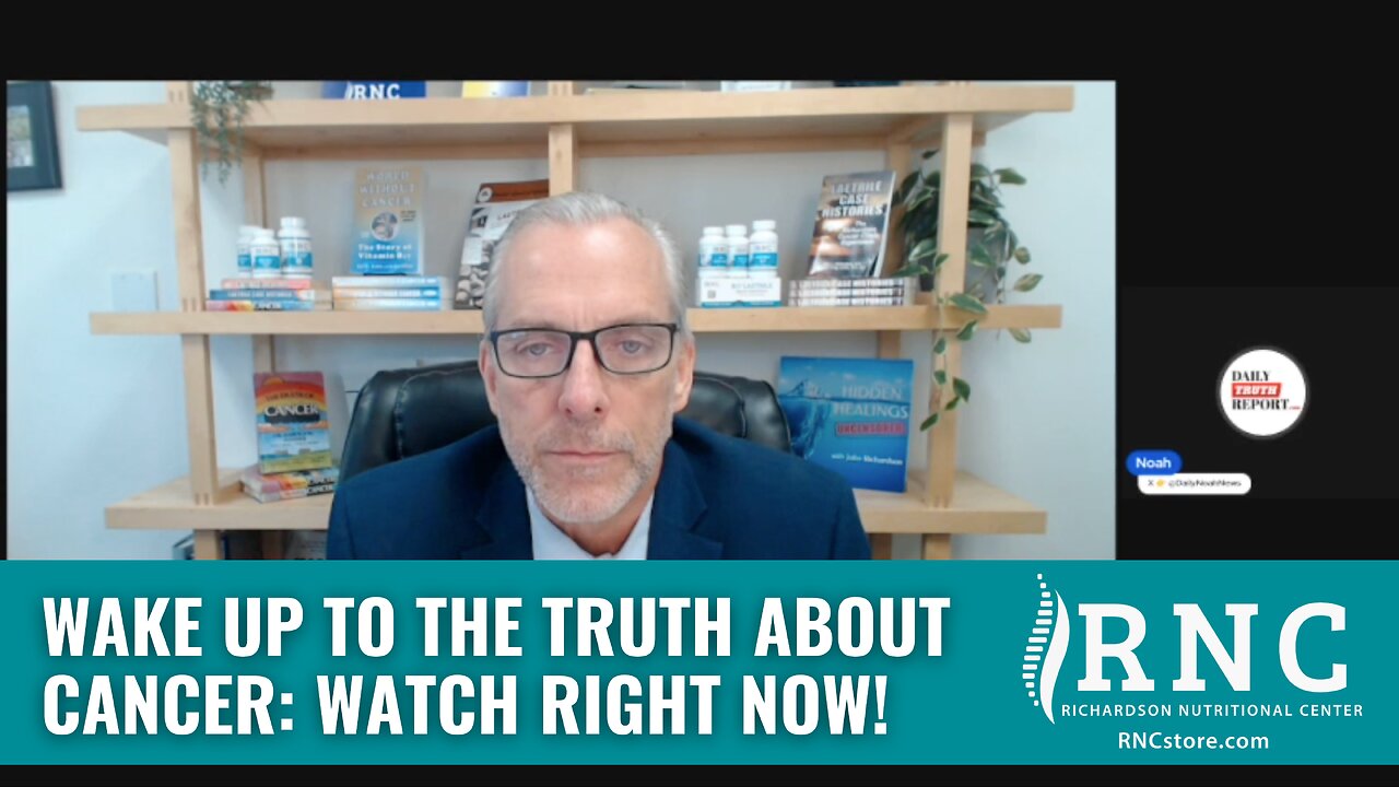 Wake Up To The Truth About Cancer: Watch Right Now! (WLT Report/Noah Christopher w/John Richardson)