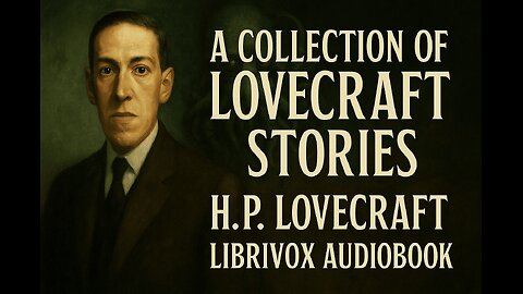 A Collection of Lovecraft Stories | H.P. Lovecraft | LibriVox Audiobook