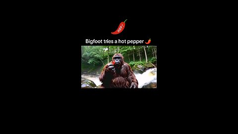 Bigfoot tries hot pepper