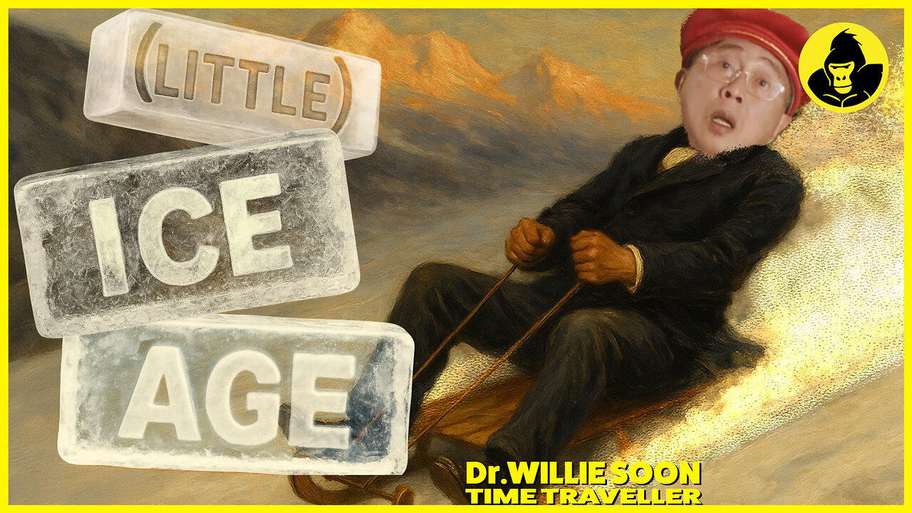 (Little) Ice Age - Dr Willie Soon: Time Traveller