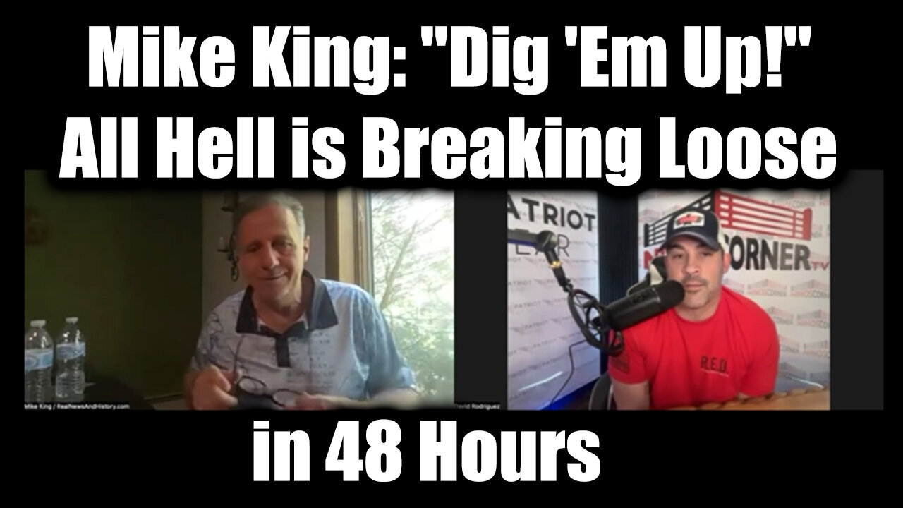 Mike King & Nino Rodriguez "Dig 'Em Up!" - All Hell is Breaking Loose in 48 Hours