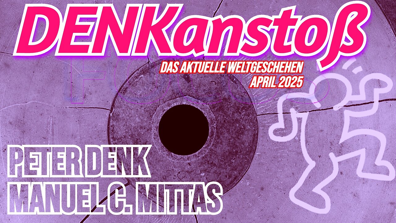 DENKanstoß // Das aktuelle Weltgeschehen // April 2025 ++ mit Peter Denk & Manuel C. Mittas